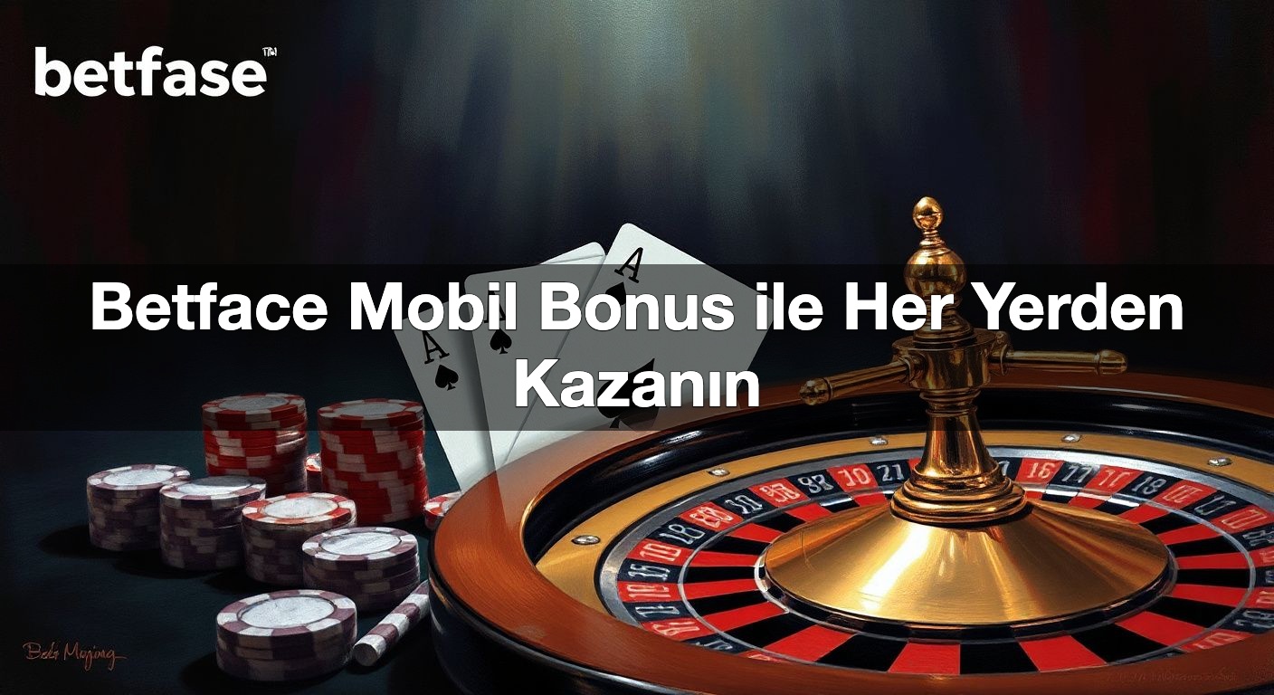 betface mobil bonus ile her yerden kazan n 1790275994709
