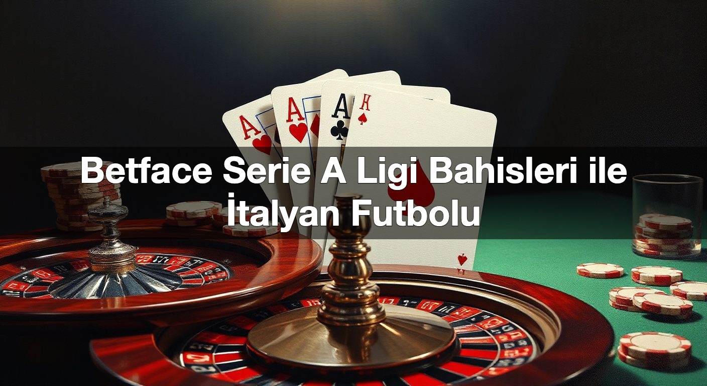 betface serie a ligi bahisleri ile i talyan futbolu 1790276064727